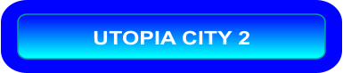 UTOPIA CITY 2